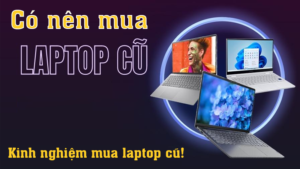 co nen mua laptop cu
