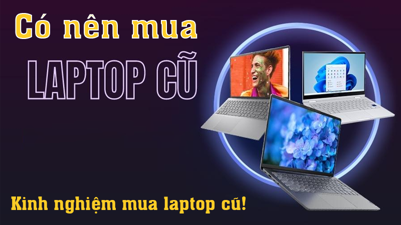 co nen mua laptop cu